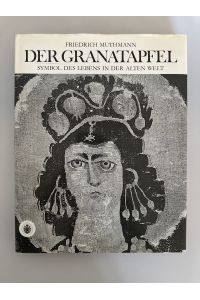 Der Granatapfel. Symbol des Lebens in der Alten Welt.