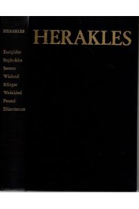 Herakles: Euripides, Sophokles, Seneca, Wieland, Klinger, Wedekind, Pound, Dürrenmatt.