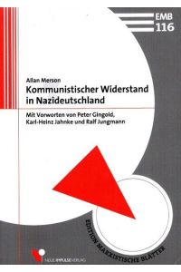 Kommunistischer Widerstand in Nazideutschland.   - Mit Vorworten von Peter Gingold, Karl-Heinz Jahnke und Ralf Jungmann / Edition Marxistische Blätter;116;