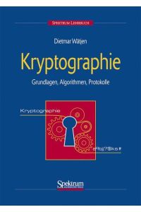 Kryptographie  - Grundlagen, Algorithmen, Protokolle