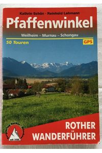 Pfaffenwinkel : 50 ausgewählte Wanderungen im bayerischen Voralpenland zwischen Lech und Loisach, Weilheim - Murnau - Schongau, GPS.