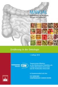 Ernährung in der Onkologie (Manuale Tumorzentrum München): Empfehlungen zur Diagnostik, Therapie und Nachsorge  - Empfehlungen zur Diagnostik, Therapie und Nachsorge