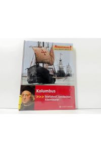 Kolumbus : Seefahrer, Entdecker, Abenteuer ;