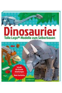 Dinosaurier: Tolle Lego®-Modelle zum Selberbauen  - Tolle Lego®-Modelle zum Selberbauen