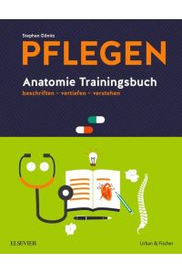 PFLEGEN Anatomie Trainingsbuch  - beschriften - vertiefen - verstehen