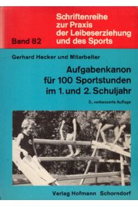 Aufgabenkanon für 100 Sportstunden im 1. u. 2. Schuljahr (Schriftenreihe zur Praxis der Leibeserziehung und des Sports)