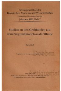 Studien zu den Grabfunden aus dem Burgundenreich an der Rhone.   - Sitzungsberichte der Bayerischen Akademie der Wissenschaften. Jahrgang 1938, Heft 7.