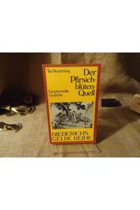 Der Pfirsichblüten-Quell. Gesammelte Gedichte. Herausgegeben von Karl-Heinz Pohl.   - Diederichs Gelbe Reihe, Band 61. -