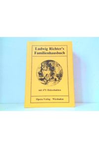 Ludwig Richter's Familienhausbuch - 471 Holzschnitte nach Originalzeichnungen von Ludwig Richter.