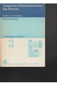 Temporäre Elektrostimulation des Herzens.   - Technik und Anwendung.