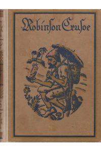 Leben und seltsame, überraschende Abenteuer des Robinson Crusoe. Von ihm selbst erzählt. Nach der ursprünglichen englischen Ausgabe des Daniel Defoe.