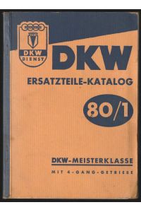 DKW Ersatzteile-Katalog 80/1. DKW-Meisterklasse mit 4-Gang-Getriebe. Ausgabe August 1953.