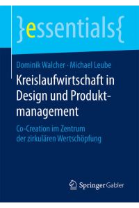 Kreislaufwirtschaft in Design und Produktmanagement: Co-Creation im Zentrum der zirkulären Wertschöpfung (essentials)