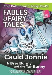 Cauld Jonnie and Brer Bunny and the Tar Bunny (Chip Colquhoun & Korky Paul`s Fables & Fairy Tales, Band 15)