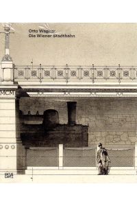 Die Wiener Stadtbahn. Herausgegeben von Alfred Fogarassy.
