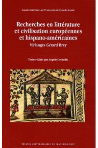 Recherches en littérature et civilisation européennes et hispano-américaines.   - Mélanges Gérard Brey.