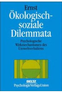 Ökologisch-soziale Dilemmata: Psychologische Wirkmechanismen des Umweltverhaltens.   - Umweltpsychologie in Forschung und Praxis.