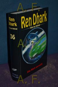 Ren Dhark: Weg ins Weltall 36  - Bd. 36. Die Welt zerreißt