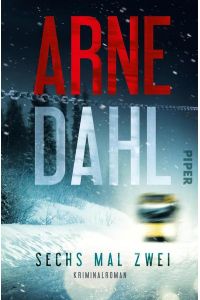 [Hinterlands] ; Sechs mal zwei : Kriminalroman  - Arne Dahl ; aus dem Schwedischen von Kerstin Schöps