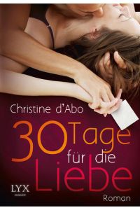 30 Tage für die Liebe: Roman. Deutsche Erstausgabe (30 Days, Band 1)  - Christine d'Abo