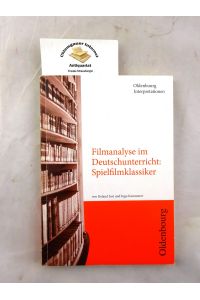 Filmanalyse im Deutschunterricht: Spielfilmklassiker.   - / Oldenbourg-Interpretationen ; Band 113