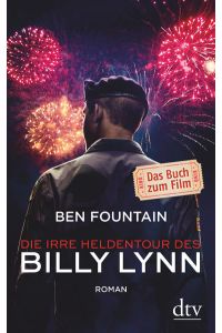 [Billy Lynn's long halftime walk] ; Die irre Heldentour des Billy Lynn : Roman  - Ben Fountain ; aus dem amerikanischen Englisch von Pieke Biermann
