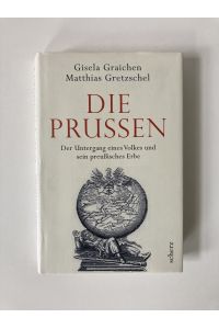 Die Prussen: Der Untergang eines Volkes und sein preußisches Erbe |
