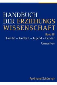 Handbuch der Erziehungswissenschaft  - Band III: Familie-Kindheit-Jugend-Gender /Umwelten
