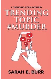 Trending Topic #Murder (Trending Topic Mystery Series, Band 1)