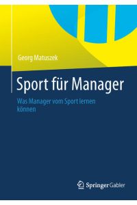 Sport für Manager  - Was Manager vom Sport lernen können