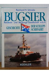 Geschichte der Schleppschiffahrt. Band 2: Bugsier. Reederei- und Bergungs-Gesellschaft m. b. H.