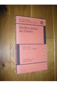 Die Revolution des Geistes. Goethe, Kant, Fichte, Hegel, Humboldt