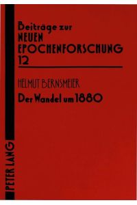 Der Wandel um 1880: Eine epochale Veränderung in der Literatur- und Wissenschaftsgeschichte.   - Beiträge zur neuen Epochenforschung; Bd. 12.