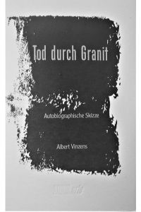Tod durch Granit: Autobiographische Skizze.