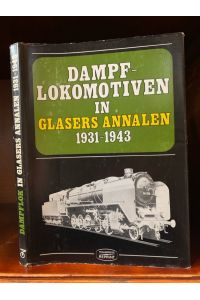 Dampflokomotiven in Glasers Annalen 1931-1943.   - Eine internationale Übersicht aus der Feder bedeutender Eisenbahntechniker.