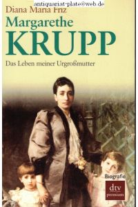 Margarethe Krupp. Das Leben meiner Urgroßmutter.   - dtv ; 24703 : Premium : Biografie