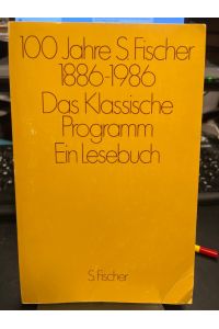 100 Jahre S. Fischer 1886 - 1986. Das klassische Programm. Ein Lesebuch.   - Zusammengestellt von Reiner Stach.