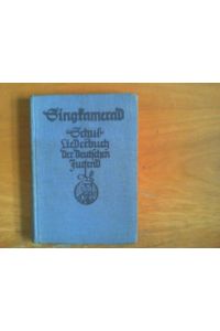 Singkamerad. Schulliederbuch der deutschen Jugend.   - Herausgegeben von der Reichsamtsleitung des Nationalsozialistischen Lehrerbundes.