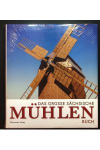 Das grosse sächsische Mühlen-Buch  - hrsg. von Eberhard Bräunlich und Matthias Zwarg