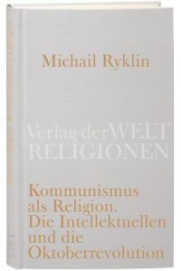 Kommunismus als Religion: Die Intellektuellen und die Oktoberrevolution