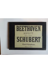 Septett von L. van Beethoven / H-moll Symphonie von Franz Schubert.   - Für Pianoforte zu 4 Händen bearbeitet von Hugo Ulrich,