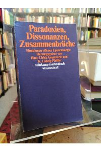 Paradoxien, Dissonanzen, Zusammenbrüche. Situationen offener Epistemologie.   - (stw 925).