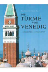 Die Türme von Venedig : Ansichten - Aussichten.