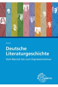 Deutsche Literaturgeschichte  - Vom Barock bis zum Expressionismus