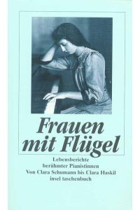 Frauen mit Flügel: Lebensberichte berühmter Pianistinnen. Von Clara Schumann bis Clara Haskil (insel taschenbuch)
