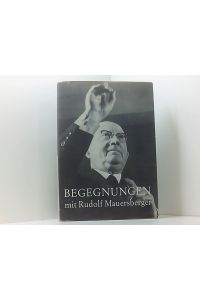 Begegnungen mit Rudolf Mauersberger : Lebensweg u. Lebensleistung e. Dresdner Kreuzkantors.