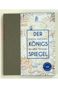 Der Königsspiegel . Fahrten und Leben der alten Norweger, aufgezeichnet im 13. Jahrhundert.
