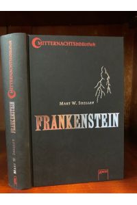 Frankenstein.   - Aus dem Englischen von Friedrich Polakovics. Herausgegeben von Maren Bonacker, Phantastische Bibliothek Wetzlar.