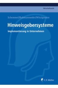Hinweisgebersysteme: Implementierung in Unternehmen (C. F. Müller Wirtschaftsrecht)
