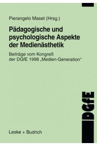 Pädagogische und psychologische Aspekte der Medienästhetik  - Beiträge vom Kongreß der DGfE 1998 Medien Generation